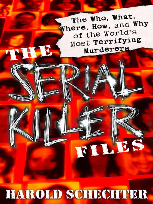Title details for The Serial Killer Files by Harold Schechter - Available